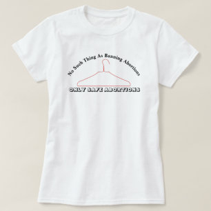 Nada Como Prohibir El Aborto...... Camiseta