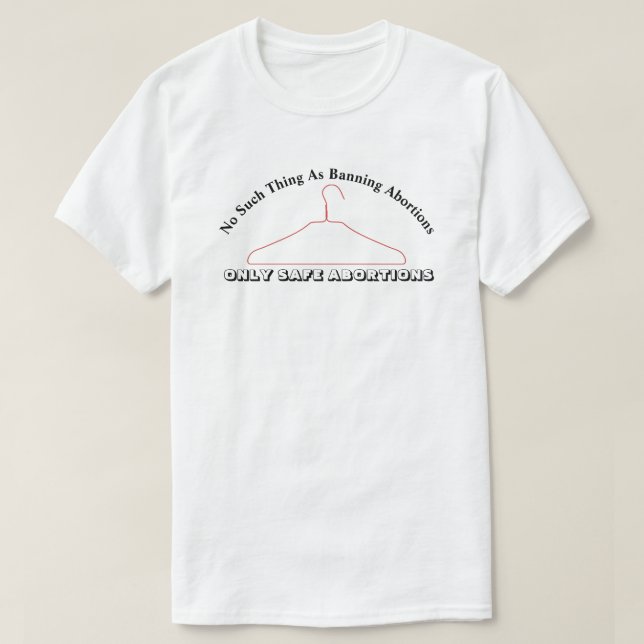 Nada Como Prohibir El Aborto...... Camiseta (Diseño del anverso)