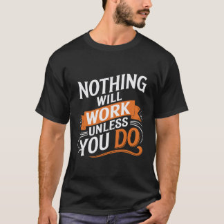 Nada funcionará a menos que hagas camiseta