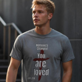 "Nada ha cambiado, eres amado" camiseta Unisex