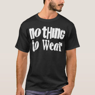 Nada llevar para la camiseta de los hombres