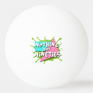 Nada pero los años noventa - bola de ping-pong
