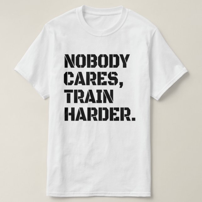 Nadie se Preocupa Entrena Más Camiseta (Diseño del anverso)
