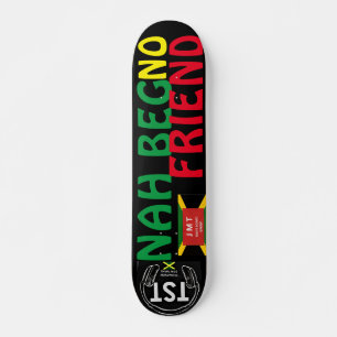 NAH BEG NO FRIEND 7 3/4" Tabla de Skateboard