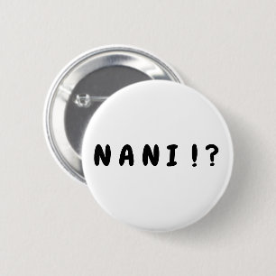 "Nani!?" Botón