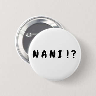 "Nani!?" Botón