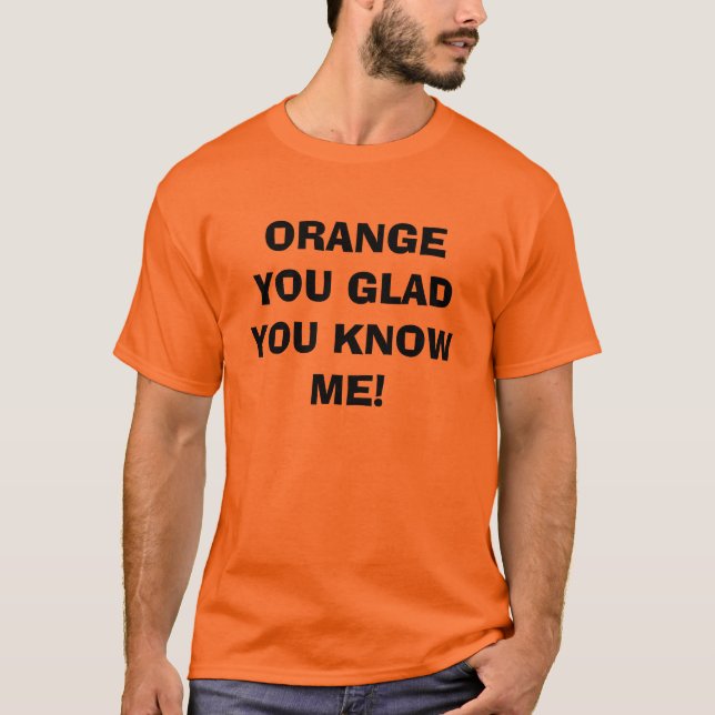 Naranja usted alegre usted me conoce camiseta (Anverso)