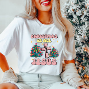Navidades Todo Se Trata De Jesús Camiseta