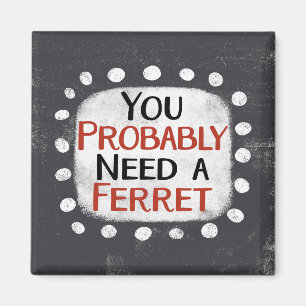 Necesidad De Un Imán De Refrigerador De Ferret