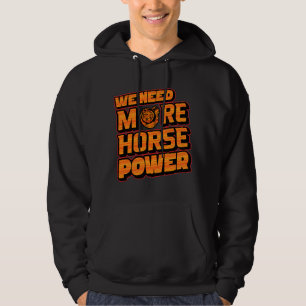 Necesitamos Más Caballos de Fuerza Sudadera con Tu