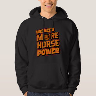 Necesitamos Más Caballos de Fuerza Sudadera con Tu