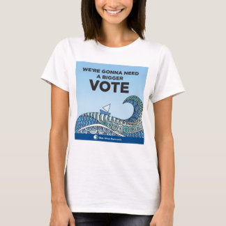 Necesitaré una camiseta de VOTA más grande