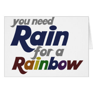 Necesitas lluvia para el arcoiris