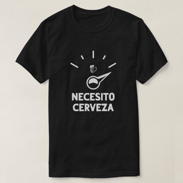 Necesito camiseta Cerveza Necesito Camisa de Cerve (Diseño del anverso)