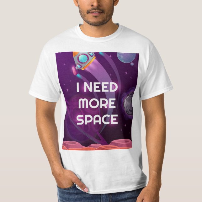 Necesito más espacio, camiseta divertida (Anverso)