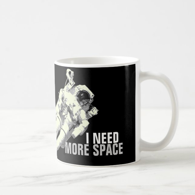 Necesito más espacio - taza de café divertida del (Derecha)