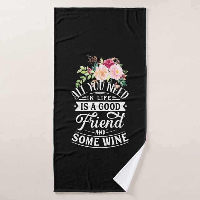 Necesito Un Buen Amigo Y Un Poco De Vino (Toalla de baño)