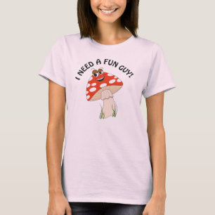 ¡Necesito un tipo divertido! Camiseta