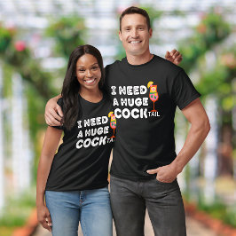 Necesito una enorme camiseta divertida de COCKtail