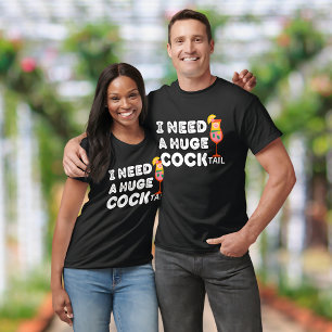 Necesito una enorme camiseta divertida de COCKtail
