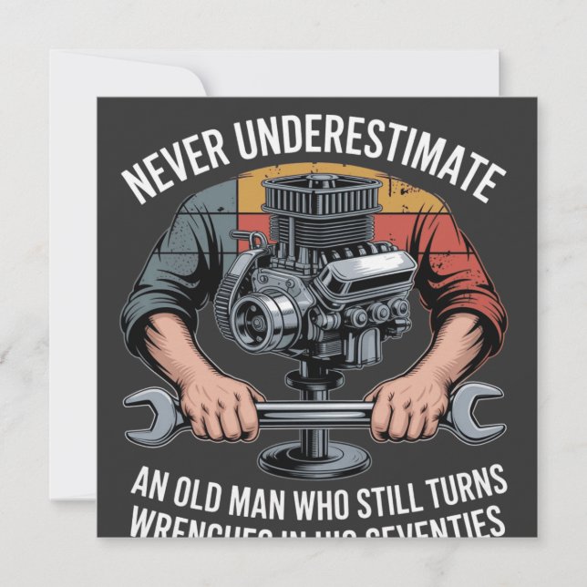 Never Underestimate a Man Still Turning Wrenches  (Anverso)