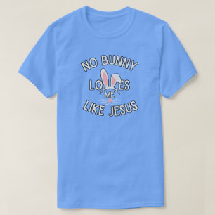 Ningún Conejo Me Ama Como Una Camiseta De Jesús