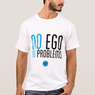 "Ningún ego, camiseta de ningunos problemas"