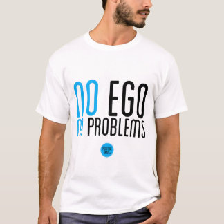"Ningún ego, camiseta de ningunos problemas"