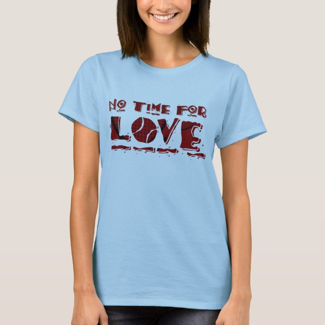 Ningún tiempo para la camiseta del tenis del amor (Anverso)