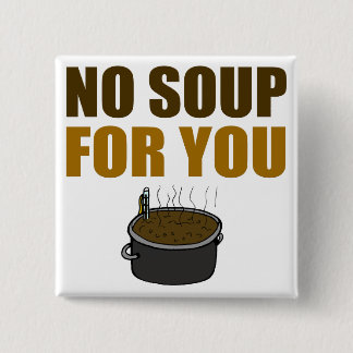 Ninguna sopa para usted botón