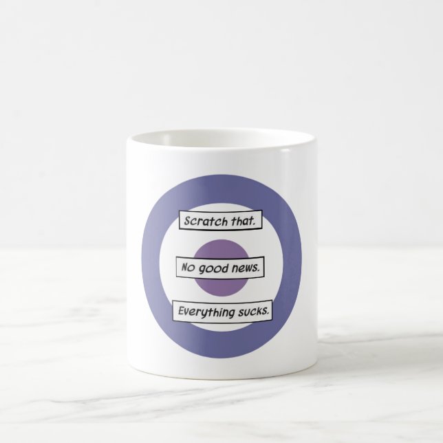 Ningunas buenas noticias. Todo chupa. Taza de (Centro)