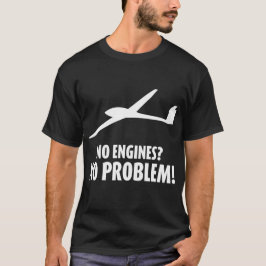 ¿"Ningunos motores? Ningún problema!" Camiseta