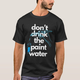 No bebas la pintura del agua de la camiseta Unisex
