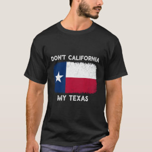 No califores mi Texas bandera de camisetas de Texa
