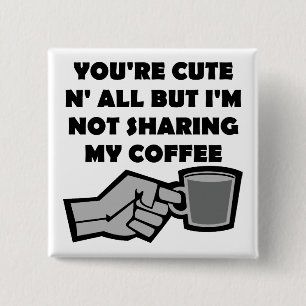 No Compartiré Mi Café Divertido Botón Insignia Pin