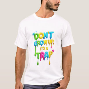 No crezca, es una trampa Camiseta divertida para