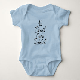 No Death Only Rebirth BABY JERSEY BODYSUIT