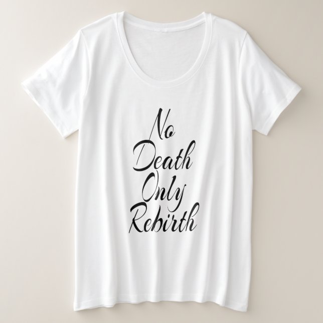 No Death Only Rebirth WOMENS PLUS SIZE WHITE (Anverso del diseño)