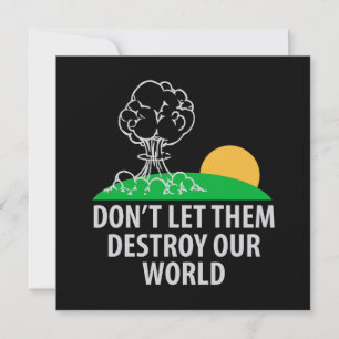 No dejen que destruyan nuestro mundo