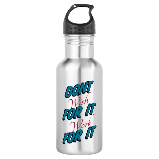 "No Desee Que Funcione Para Ello" Botella De Agua (Anverso)