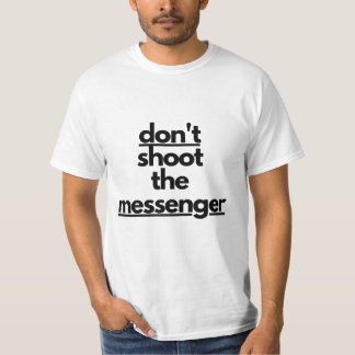 No dispares a la camiseta del mensajero