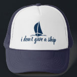 No doy una nave - gorra náutico lindo del<br><div class="desc">No doy una nave - gorra náutico lindo del camionero. Idea divertida del regalo para el marinero, esposa, novia. Diseño del velero de los azules marinos con cita chistosa. Imagen náutica del barco de vela de los azules marinos/del velero. Casquillo del tema del deporte acuático/del ocio. Headwear de encargo para...</div>