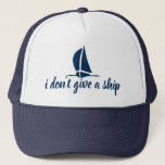 No doy una nave - gorra náutico lindo del<br><div class="desc">No doy una nave - gorra náutico lindo del camionero. Idea divertida del regalo para el marinero, esposa, novia. Diseño del velero de los azules marinos con cita chistosa. Imagen náutica del barco de vela de los azules marinos/del velero. Casquillo del tema del deporte acuático/del ocio. Headwear de encargo para...</div>