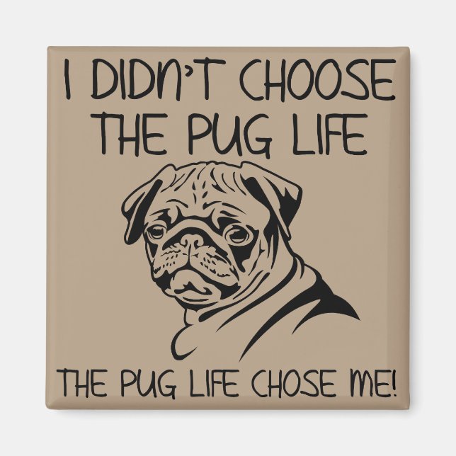 No Elegí La Vida De Pug Imán De Nevera Divertido (Frente)