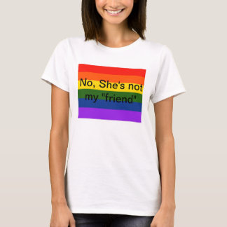 No, ella no es mi camiseta lesbiana del "amigo"