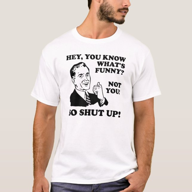No eres divertido cállate camiseta divertida (Anverso)