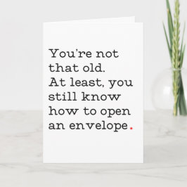 No eres esa vieja tarjeta de cumpleaños divertida