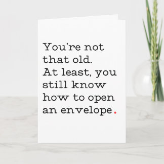 No eres esa vieja tarjeta de cumpleaños divertida