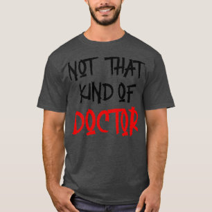 No Es Ese Tipo De Camisa De PhD Graciosa Y Médica