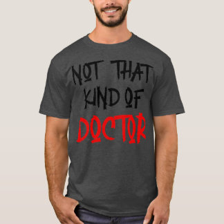 No Es Ese Tipo De Camisa De PhD Graciosa Y Médica